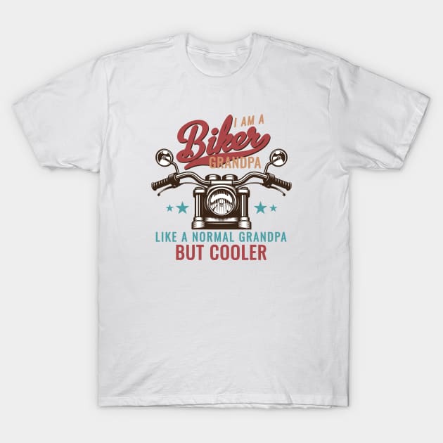 I Am A Biker Grandpa, Like a normal grandpa but cooler T-Shirt by 397House